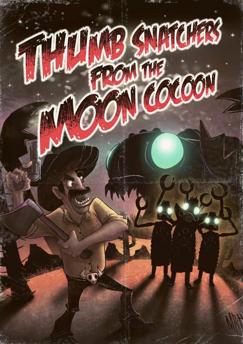Thumb Snatchers from the Moon Cocoon 2012 official movie poster