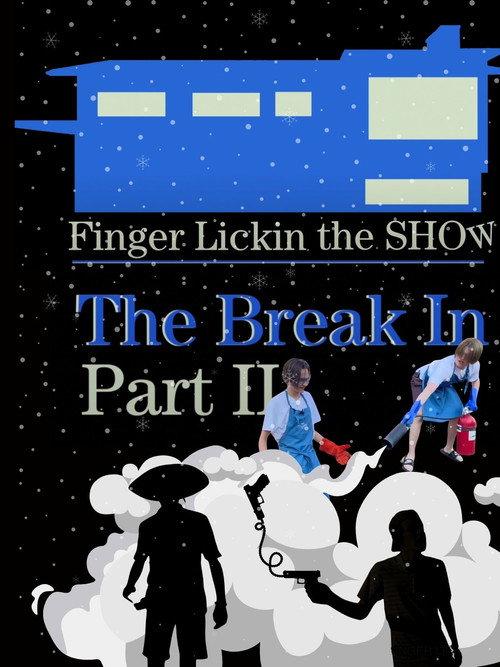 Finger Lickin the SHOW - "The Break In" PART TWO 2022 official movie poster