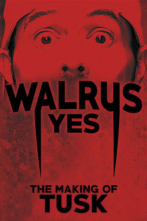 Walrus Yes: The Making of Tusk 2019 official movie poster