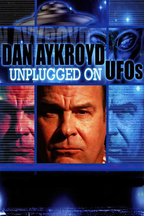 Dan Aykroyd Unplugged On UFOs 2005 official movie poster
