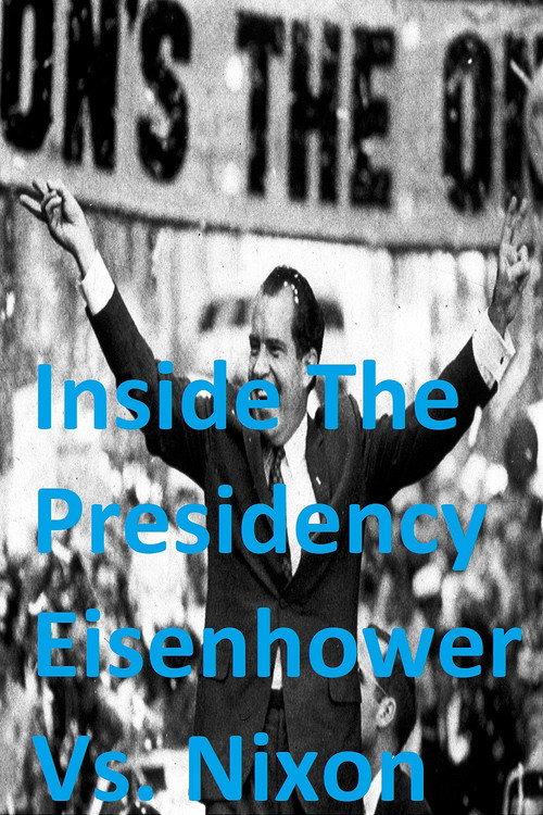Inside The Presidency: Eisenhower Vs. Nixon 2001 official movie poster