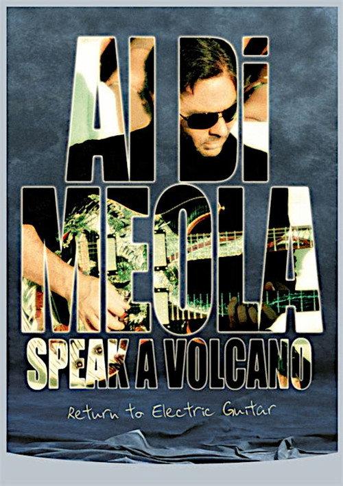 Al Di Meola - Speak a Volcano: Return to Electric Guitar 2007 official movie poster