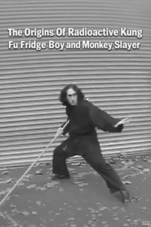 The Origins of Radioactive Kung Fu Fridge Boy and Monkey Slayer 2002 official movie poster