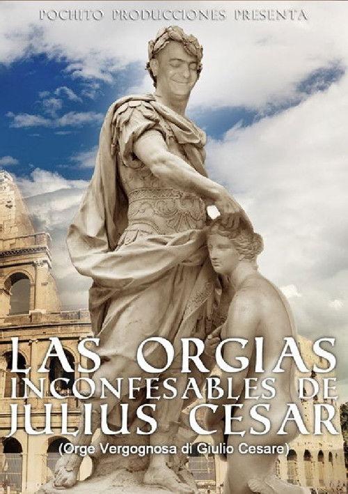 The Unspeakable Orgies of Julius Cesar 2017 official movie poster