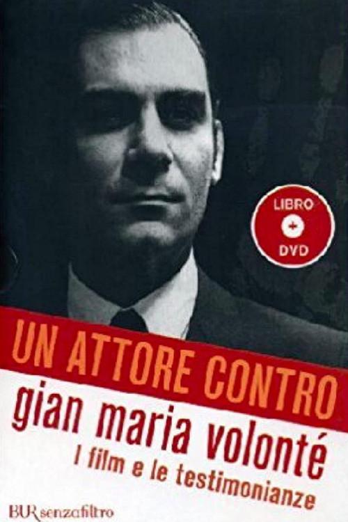 Un attore contro - Gian Maria Volonté 2005 official movie poster