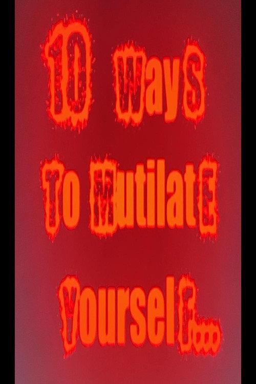 10 Ways to mutilate yourself 2010 official movie poster