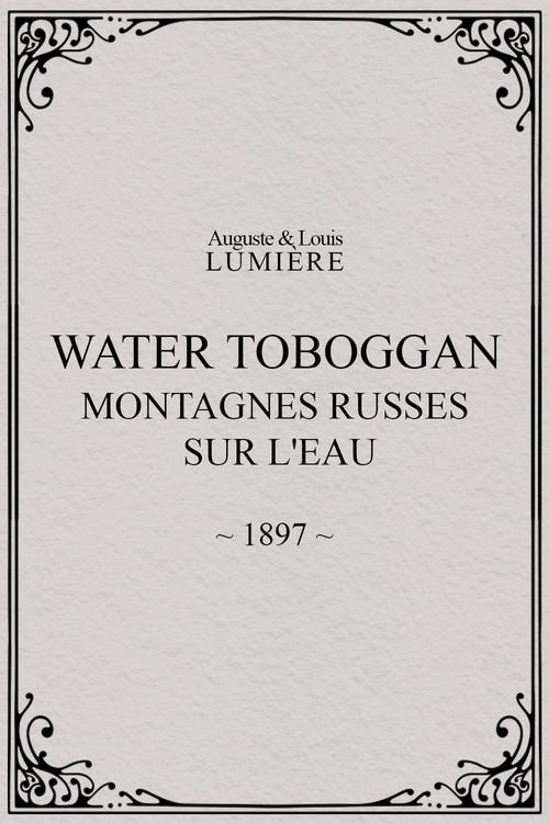Water toboggan (Montagnes russes sur l'eau) 1897 official movie poster