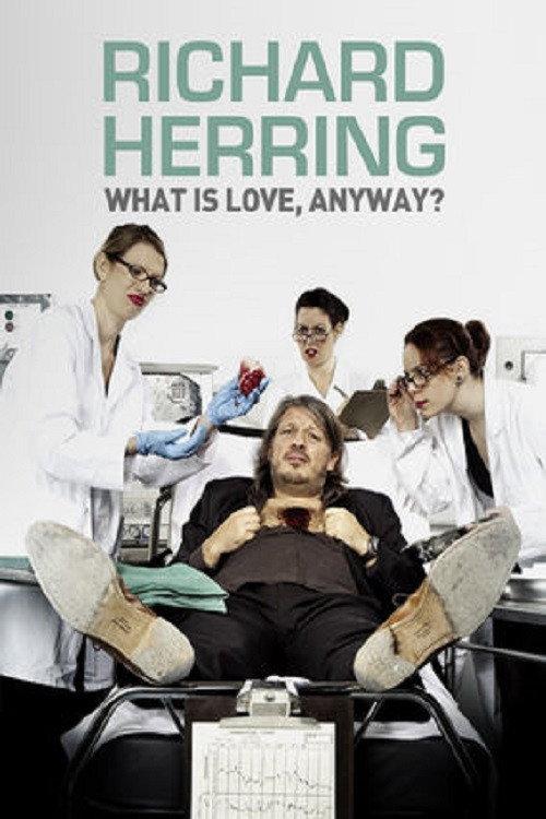 Richard Herring: What Is Love, Anyway? 2012 official movie poster