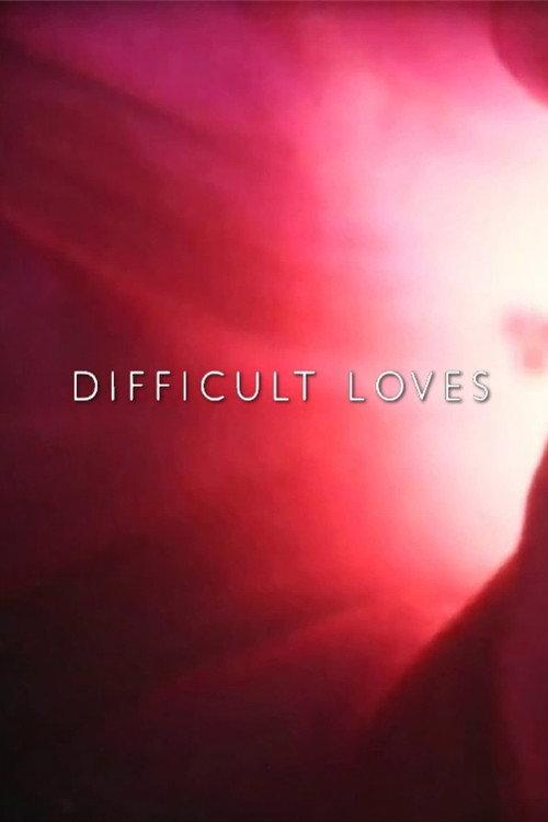 Difficult Loves 2013 official movie poster