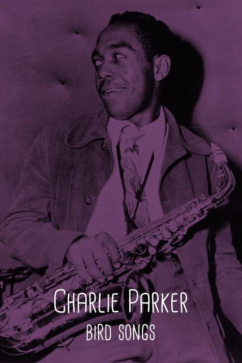 Charlie Parker: Bird Songs 2022 official movie poster