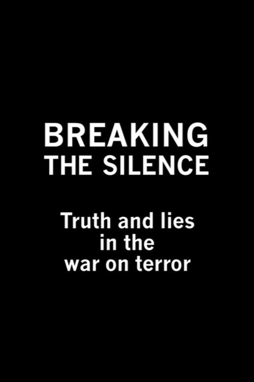 Breaking the Silence: Truth and Lies in the War on Terror 2003 official movie poster