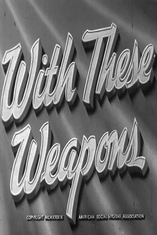 With These Weapons - The Story of Syphilis 1939 official movie poster