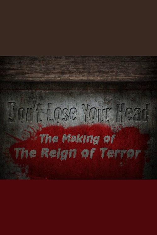 Don't Lose Your Head: The Making of 'The Reign of Terror' 2012 official movie poster