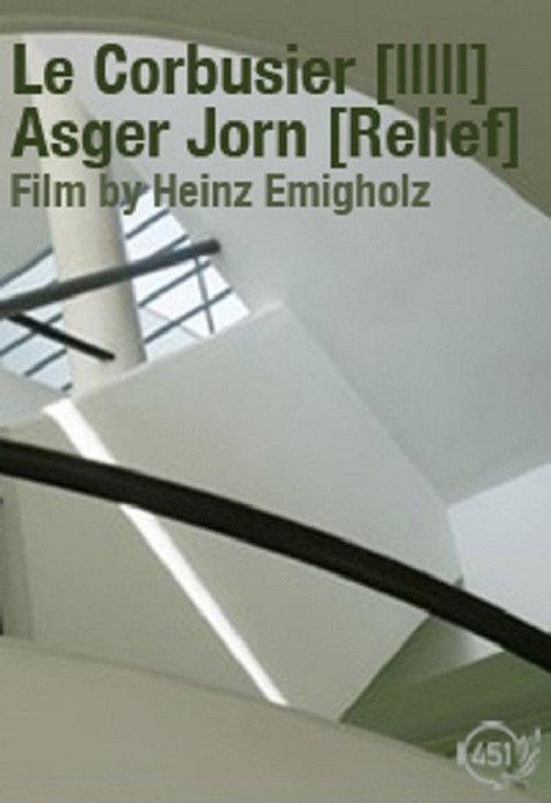 Le Corbusier [IIIII] Asger Jorn [Relief] 2016 official movie poster