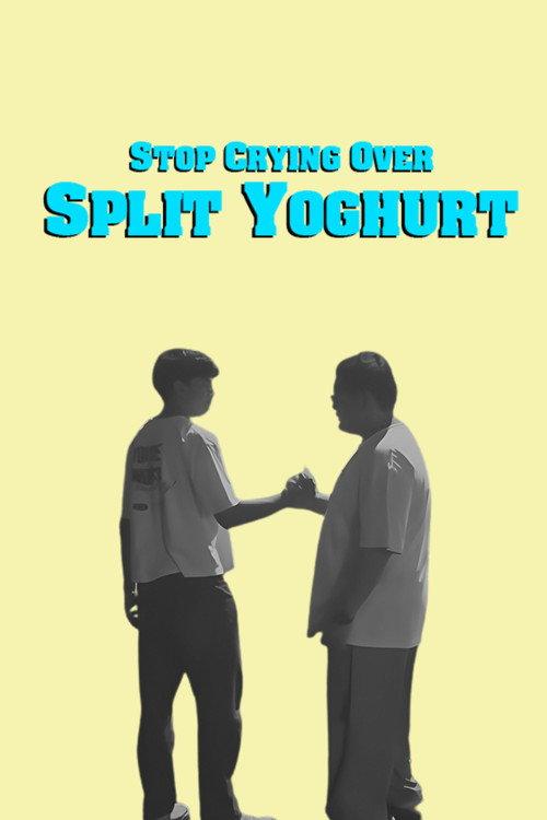 Stop Crying Over Split Yoghurt 2024 official movie poster