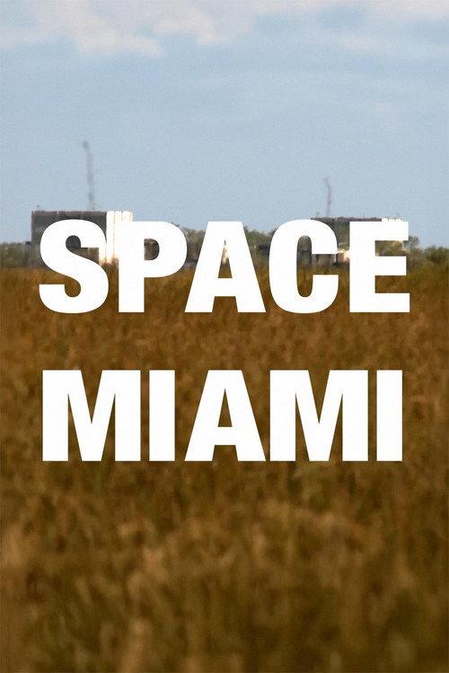 Space Miami: Abandoned Aerojet Everglades Rocket Factory 2011 official movie poster