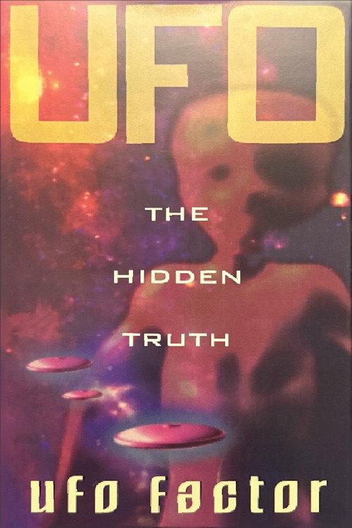 UFO The Hidden Truth: UFO Factor  official movie poster