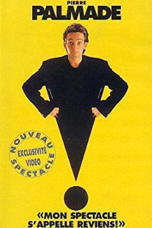 Pierre Palmade : Mon spectacle s'appelle reviens ! 1995 official movie poster