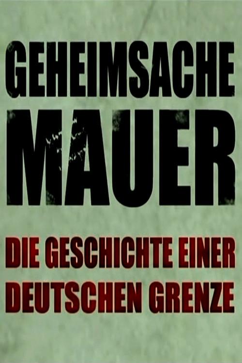Geheimsache Mauer - Die Geschichte einer deutschen Grenze 2011 official movie poster