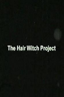 The Hair Witch Project 1999 official movie poster