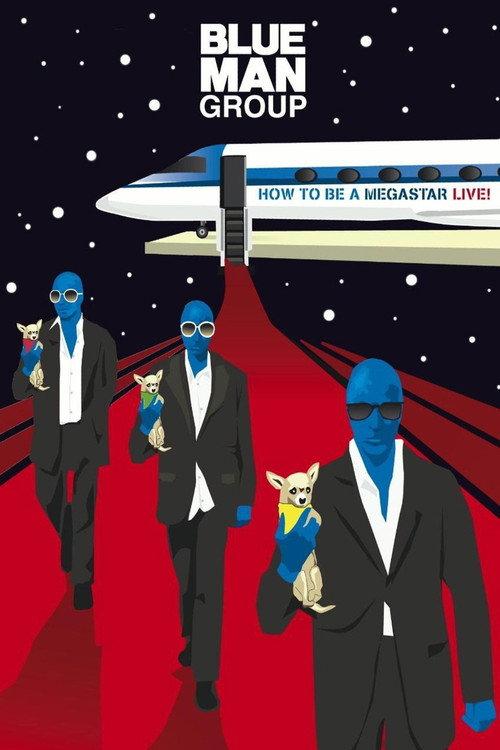 Blue Man Group - How to Be a Megastar Live! 2008 official movie poster