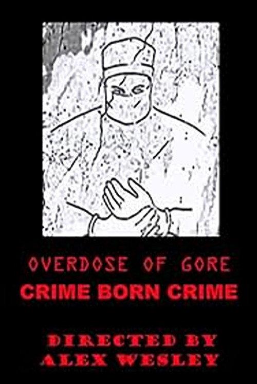 Overdose of Gore: Crime born Crime 2015 official movie poster