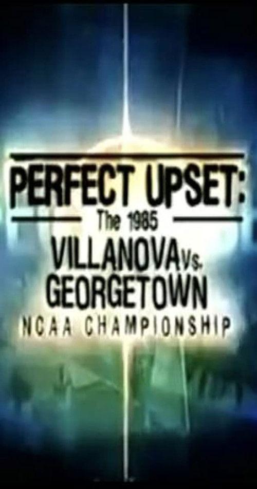 Perfect Upset: The 1985 Villanova vs. Georgetown NCAA Championship 2005 official movie poster