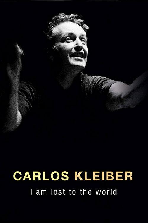 Carlos Kleiber: I am Lost to the World 2011 official movie poster