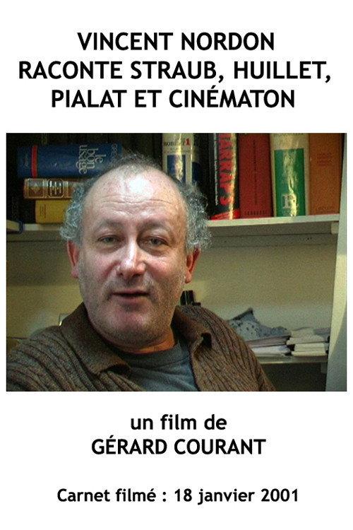 Vincent Nordon raconte Straub, Huillet, Pialat et Cinématon 2012 official movie poster