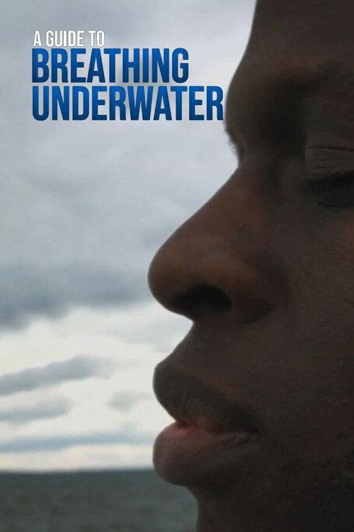 A Guide to Breathing Underwater 2018 official movie poster