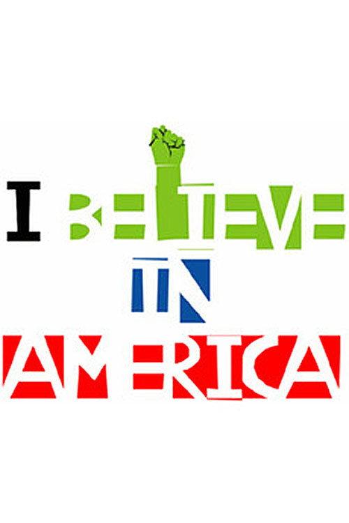 I Believe in America 2007 official movie poster