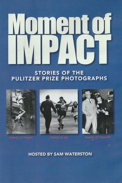 Moment of Impact: Stories of the Pulitzer Prize Photographs 1999 official movie poster