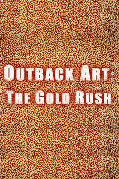 Outback Art: The Gold Rush 2008 official movie poster