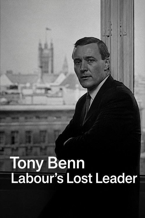Tony Benn: Labour's Lost Leader 2014 official movie poster
