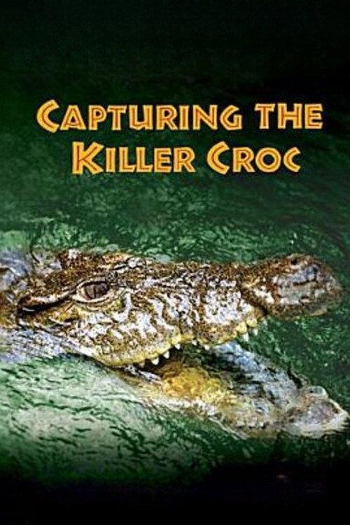 Capturing the Killer Croc 2004 official movie poster