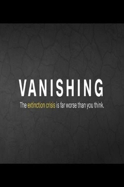 Vanishing: The extinction crisis is worse than you think 2017 official movie poster
