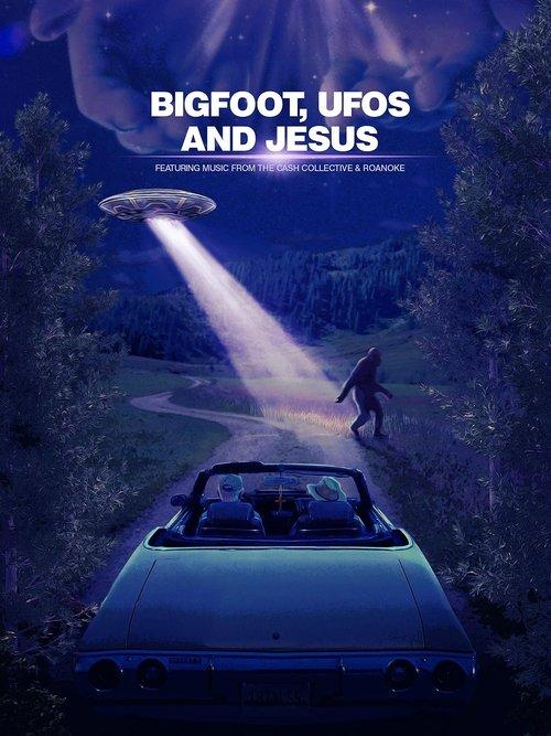 Bigfoot, UFOs and Jesus 2021 official movie poster