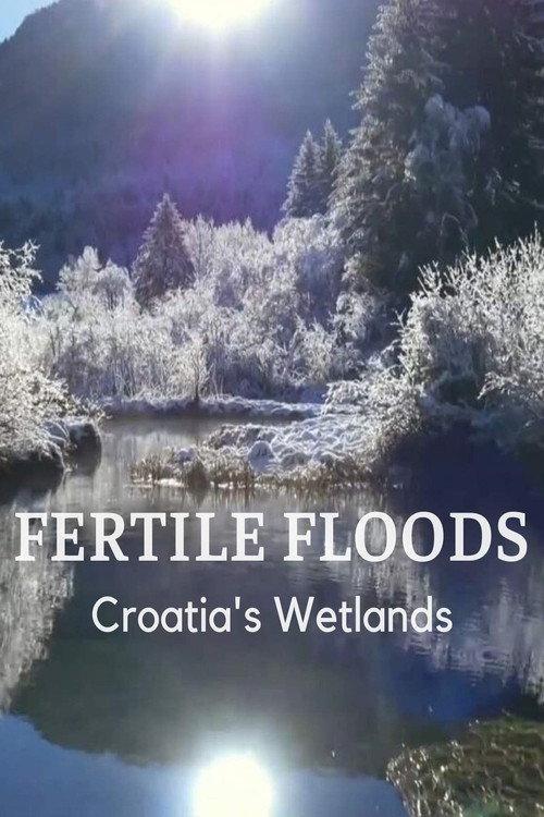 Fertile Floods: Croatia's Wetlands 2018 official movie poster