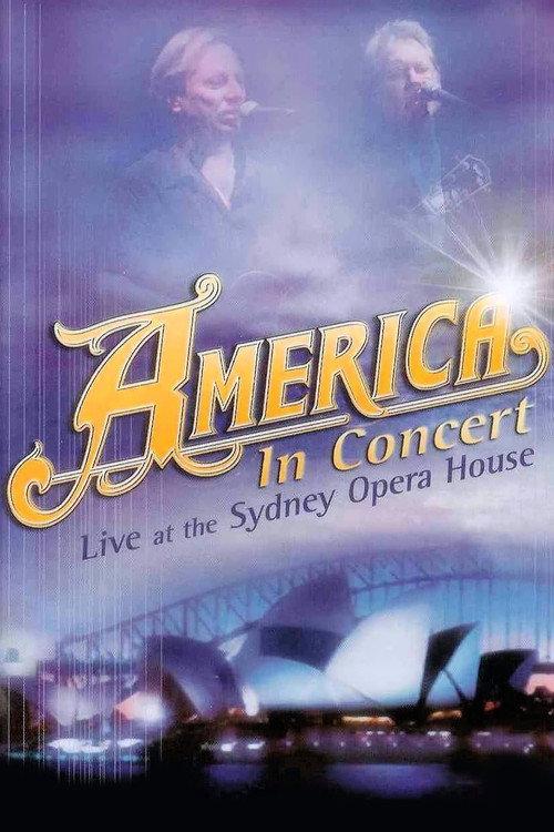 America In Concert Live at the Sydney Opera House 2008 official movie poster