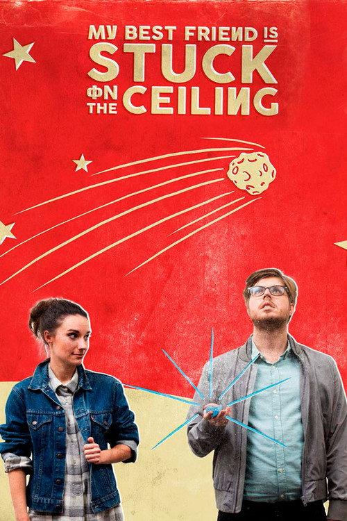 My Best Friend Is Stuck on the Ceiling 2015 official movie poster