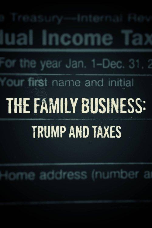 The Family Business: Trump and Taxes 2018 official movie poster