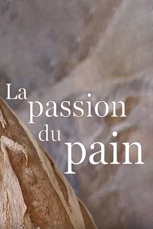 La passion du pain 2006 official movie poster