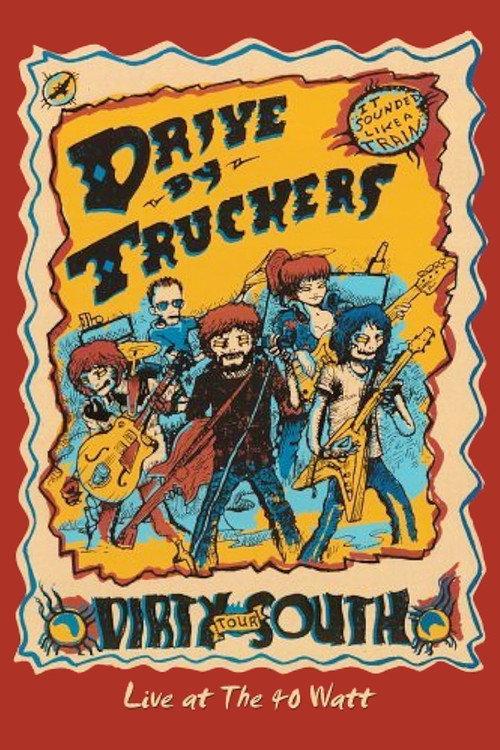 Drive-By Truckers: The Dirty South - Live at the 40-Watt 2005 official movie poster