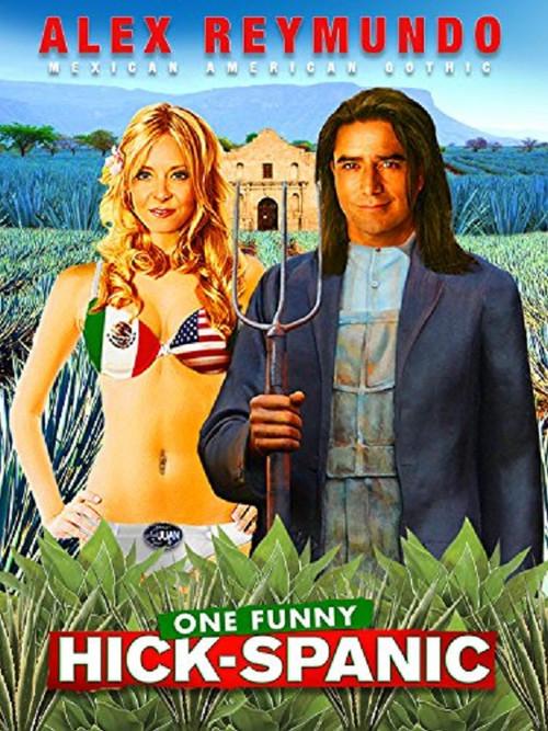 Alex Reymundo: One Funny Hick-Spanic 2007 official movie poster
