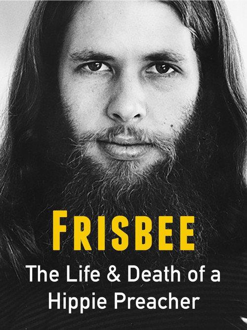 Frisbee: The Life and Death of a Hippie Preacher 2005 official movie poster