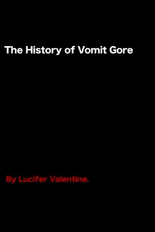 The History of Vomit Gore 2006 official movie poster