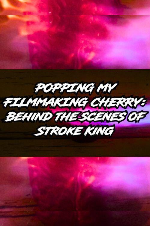 Popping My Filmmaking Cherry: Behind the Scenes of Stroke King official movie poster
