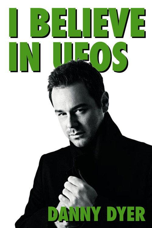 I Believe in UFOs: Danny Dyer 2010 official movie poster