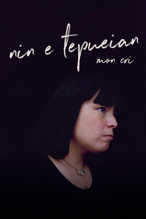 Nin E Tepueian: My Cry 2020 official movie poster