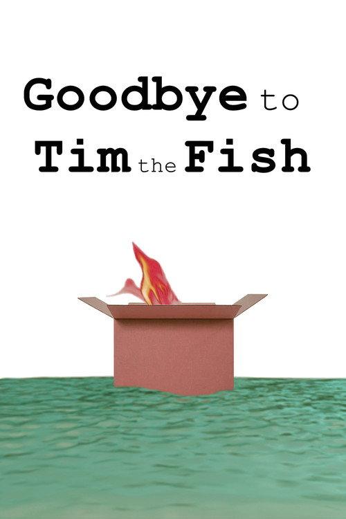Goodbye to Tim the Fish - Almost a Movie 2024 official movie poster